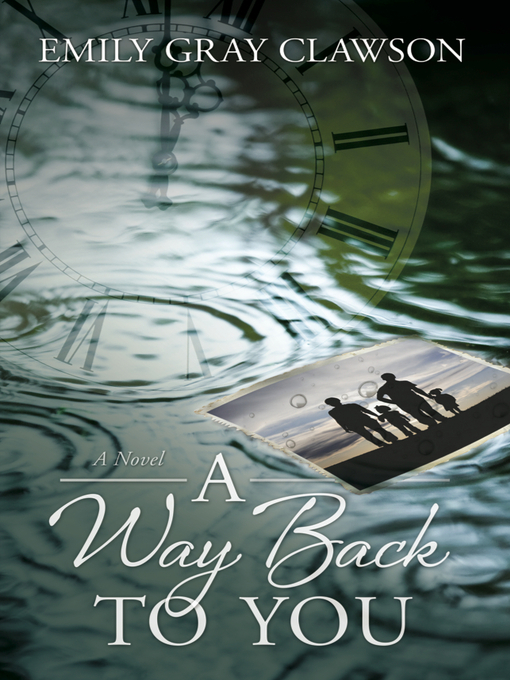 Title details for A Way Back to You by Emily Gray Clawson - Available
